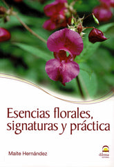 ESENCIAS FLORALES SIGNATURAS Y PRACTICA - 9788498271935